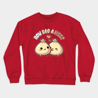 How Bao A Kiss Cute Kawaii Dumpling Bao Pun Crewneck Sweatshirt